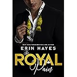 The Royal Pain: A Billionaire Prince Romance (A Billionaire Prince Romance Series Book 2)