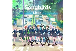 『ラブライブ！スーパースター!! Liella! 8th LoveLive! Tour ～Our Song, Our Dreams～』テーマソングミニアルバム「Songbirds」 - Liella!
