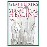 Gems Elixirs and Vibrational Healing Volume 1