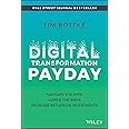 Digital Transformation Payday: Navigate the Hype, Lower the Risks, Increase Return on Investments