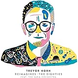 Trevor Horn Reimagines - The Eighties Featuring the Sarm Orchestra