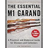 The Essential M1 Garand: A Practical and Historical Guide for Shooters and Collectors
