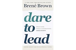 Dare to Lead: Brave Work. Tough Conversations. Whole Hearts.