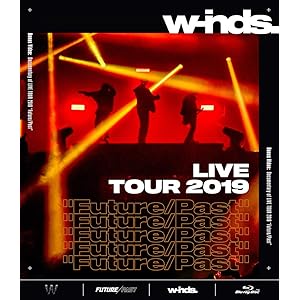 w-inds. LIVE TOUR 2019 ”Future/Past” [通常盤Blu-ray]