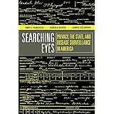 Searching Eyes: Privacy, the State, and Disease Surveillance in America (California/Milbank Books on Health and the Public)