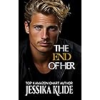 The End of Her : Hot Billionaire Romcom (The Hardcore Series Book 10)