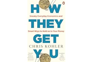 How They Get You: Sneaky Everyday Economics and Smart Ways to Hold on to Your Money