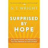 Surprised by Hope: Rethinking Heaven, the Resurrection, and the Mission of the Church