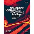 Challenging Oppression and Confronting Privliege: A Critical Approach to Anti-Oppressive and Anti-Privilege Theory and Practi