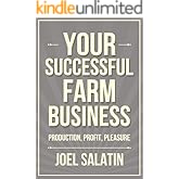 Your Successful Farm Business: Production, Profit, Pleasure