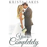 Yours Completely: A Cinderella Love Story (Billionaires and Brides Book 1)