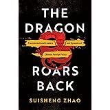The Dragon Roars Back: Transformational Leaders and Dynamics of Chinese Foreign Policy