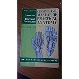 Cunningham's Manual of Practical Anatomy Volume 1: Upper and Lower Limbs