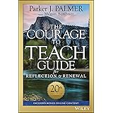 The Courage to Teach Guide for Reflection and Renewal