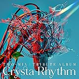 【Amazon.co.jp限定】TWO-MIX Tribute Album “Crysta-Rhythm"(メガジャケ付き)