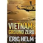Vietnam: Ground Zero: The American Special Forces are heading to the jungle... (Vietnam Ground Zero Military Thrillers Book 1