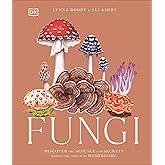 Fungi: Discover the Science and Secrets Behind the World of Mushrooms