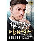 Hate You To Love You.: An Irresistible Enemies To Lovers Romance.