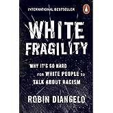 White Fragility: Why It's So Hard for White People to Talk About Racism