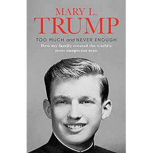 Too Much and Never Enough: How My Family Created the World's Most Dangerous Man (English Edition)