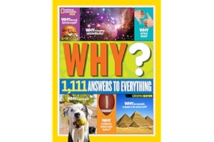 National Geographic Kids Why?: Over 1,111 Answers to Everything