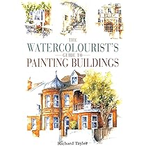 The Watercolourist's Guide to Painting Buildings : Taylor, Richard