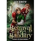 Betrayal & Banditry: Fated Lovers to Accidental Enemies (Sunset at Dawn Book 1)