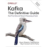 Kafka: The Definitive Guide: Real-time Data and Stream Processing at Scale