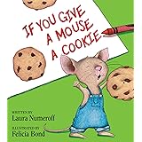 If You Give a Mouse a Cookie (If You Give...)