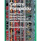 Centre Pompidou: Renzo Piano, Richard Rogers, and the Making of a Modern Monument (Great Architects/Great Buildings)