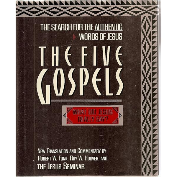 The Five Gospels: What Did Jesus Really Say? The Search for the
