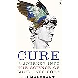 Cure: A Journey into the Science of Mind Over Body