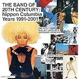 THE BAND OF 20TH CENTURY : NIPPON COLUMBIA YEARS 1991-2001