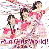 Amazon.co.jp: Run Girls, World! *AL+BD: ミュージック