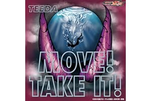 MOVE! TAKE IT! （『仮面ライダーゼッツ』挿入歌）