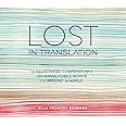 Lost in Translation: An Illustrated Compendium of Untranslatable Words from Around the World