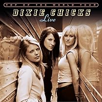 Dixie Chicks - Top of the World: Live | Amazon.com.au | Music