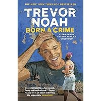 Born A Crime: Stories from a South African Childhood