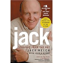Jack: Straight from the Gut - Welch, Jack, Byrne, John A
