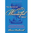 The Having of Wonderful Ideas: And Other Essays on Teaching and Learning