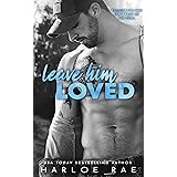 Leave Him Loved: A Small Town Standalone Romance (Babe Squad Standalones)
