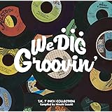 WE DIG !/GROOVIN'-T.K. 7INCH COLLECTION-[日本独自企画盤/選曲:鈴木啓志]