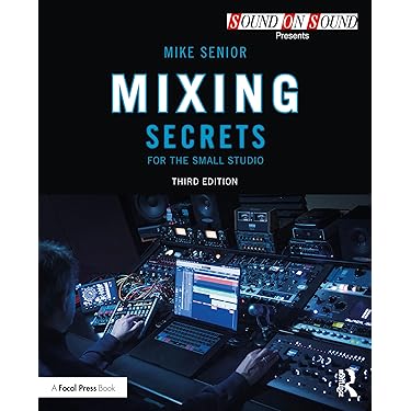 アート・デザイン・音楽 Mixing Secrets for the Small Studio Amazon | Mixing Secrets for the Small Studio (Sound On Sound