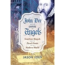 John Dee and the Empire of Angels: Enochian Magick and the