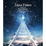 Aqua Timez FINAL LIVE「last dance」 [Blu-ray]