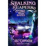 Stalking Reapers and Other Failed Dates: A Hilarious Urban Fantasy Romantic Comedy (Reapers of the Grimm Brotherhood Book 2)