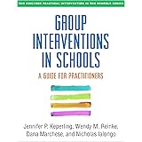 Group Interventions in Schools: A Guide for Practitioners