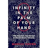 Infinity in the Palm of Your Hand: Fifty Wonders That Reveal an Extraordinary Universe
