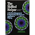 The Skilled Helper : A Problem-Management and Opportunity-Development Approach to Helping