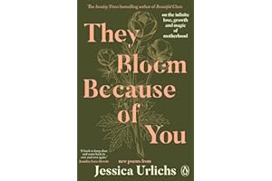 They Bloom Because of You: On the Infinite Love, Growth and Magic of Motherhood